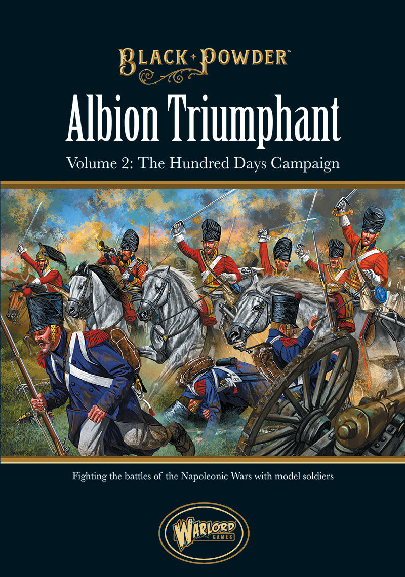 Black Powder: British - Albion Triumphant Volume 2 The Hundred Days campaign