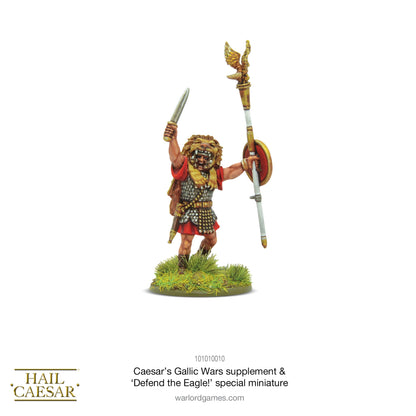 Hail Caesar: Romans - Caesar's Gallic Wars - Hail Caesar supplement & Defend the Eagle! special miniature