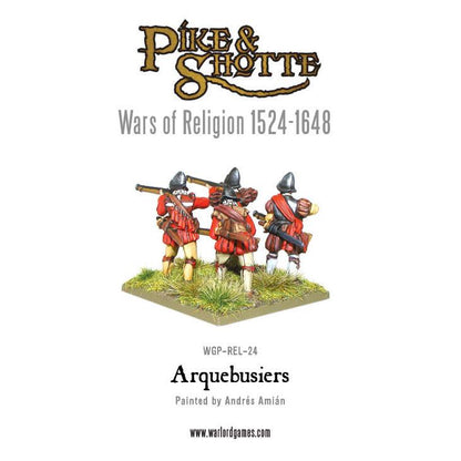 Pike & Shotte: Wars of Religion 1524-1648 - Wars of Religion: Arquebusiers