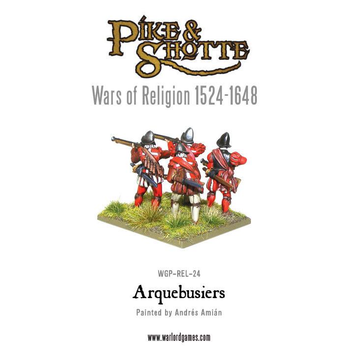 Pike & Shotte: Wars of Religion 1524-1648 - Wars of Religion: Arquebusiers