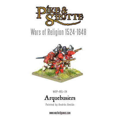 Pike & Shotte: Wars of Religion 1524-1648 - Wars of Religion: Arquebusiers