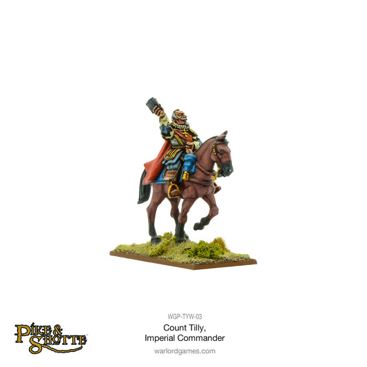 Pike & Shotte: The English Civil Wars & Thirty Years War - Count Tilly, Imperial Commander